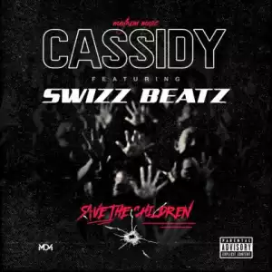 Cassidy X Swizz Beatz - Save the Children